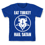 Eat Turkey, Hail Satan T-Shirt