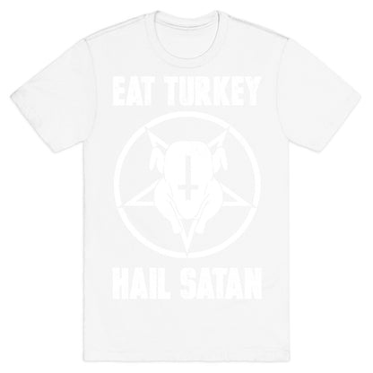 Eat Turkey, Hail Satan T-Shirt