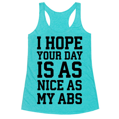 I Hope Your Day is as Nice as My Abs Racerback Tank