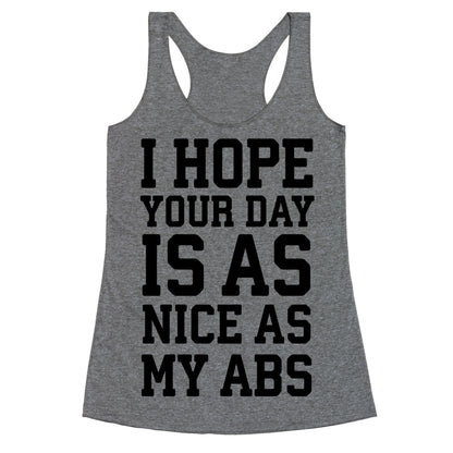 I Hope Your Day is as Nice as My Abs Racerback Tank