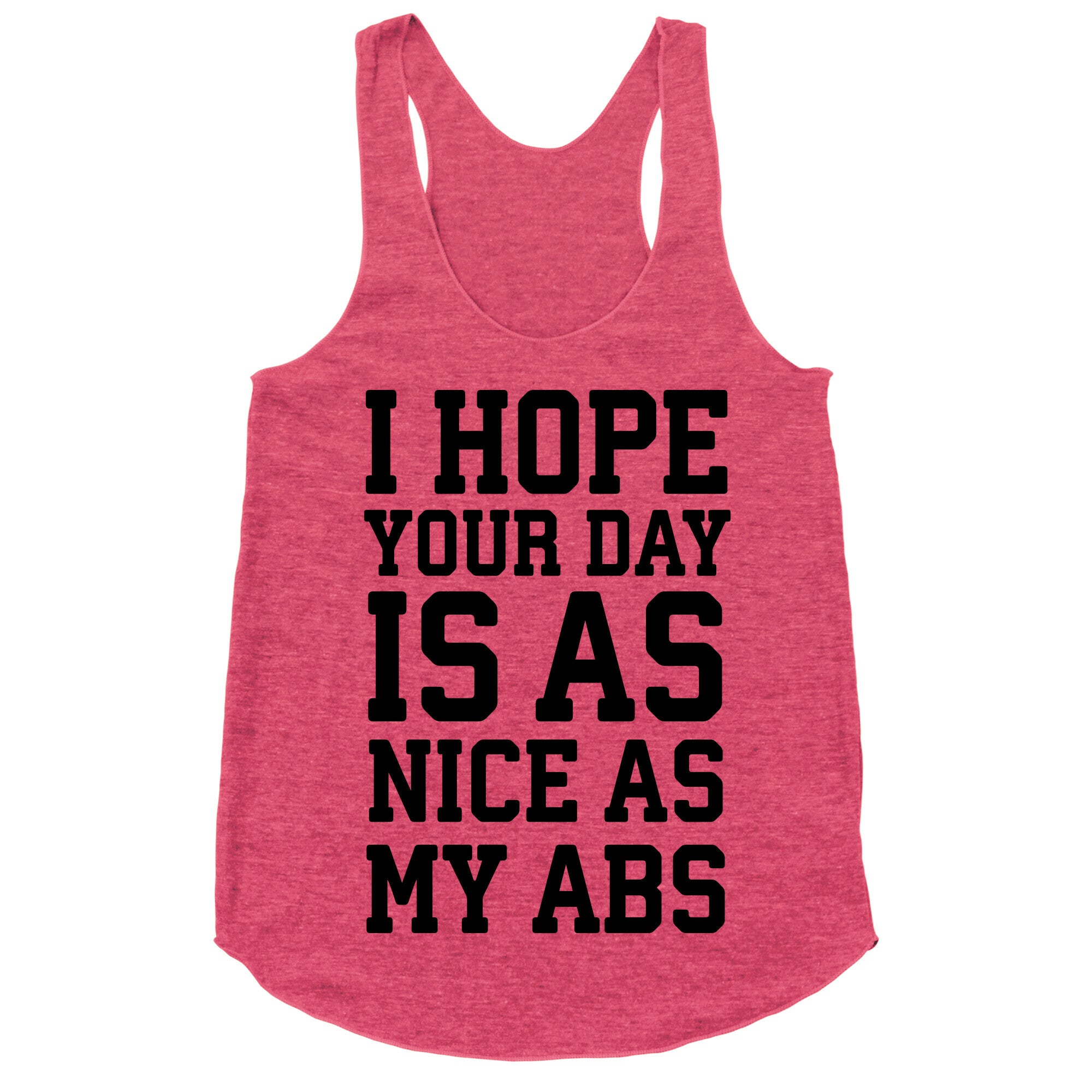 I Hope Your Day is as Nice as My Abs Racerback Tank
