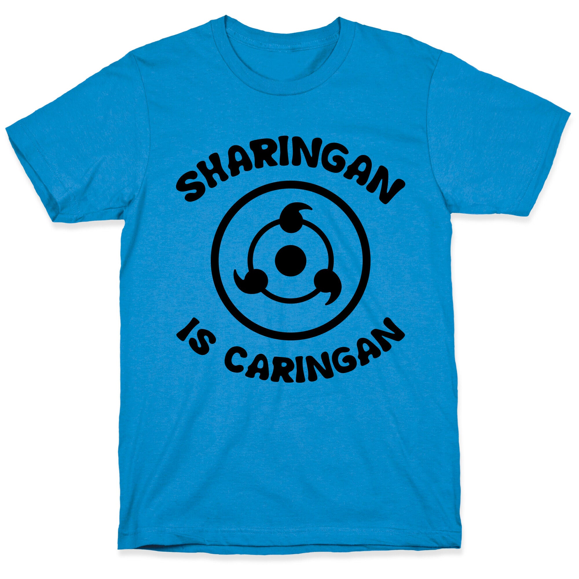 Sharingan Is Caringan T-Shirt