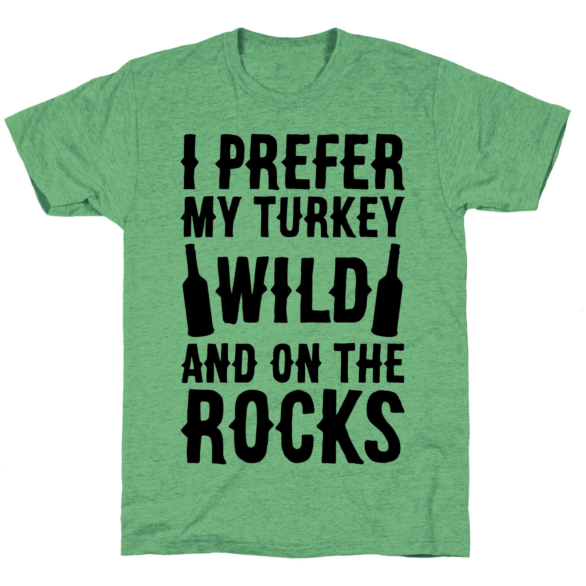 I Prefer My Turkey Wild And On The Rocks Unisex Triblend Tee