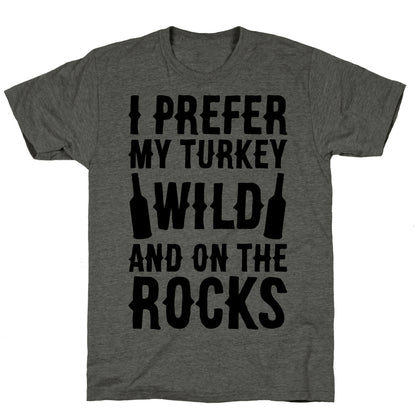 I Prefer My Turkey Wild And On The Rocks Unisex Triblend Tee
