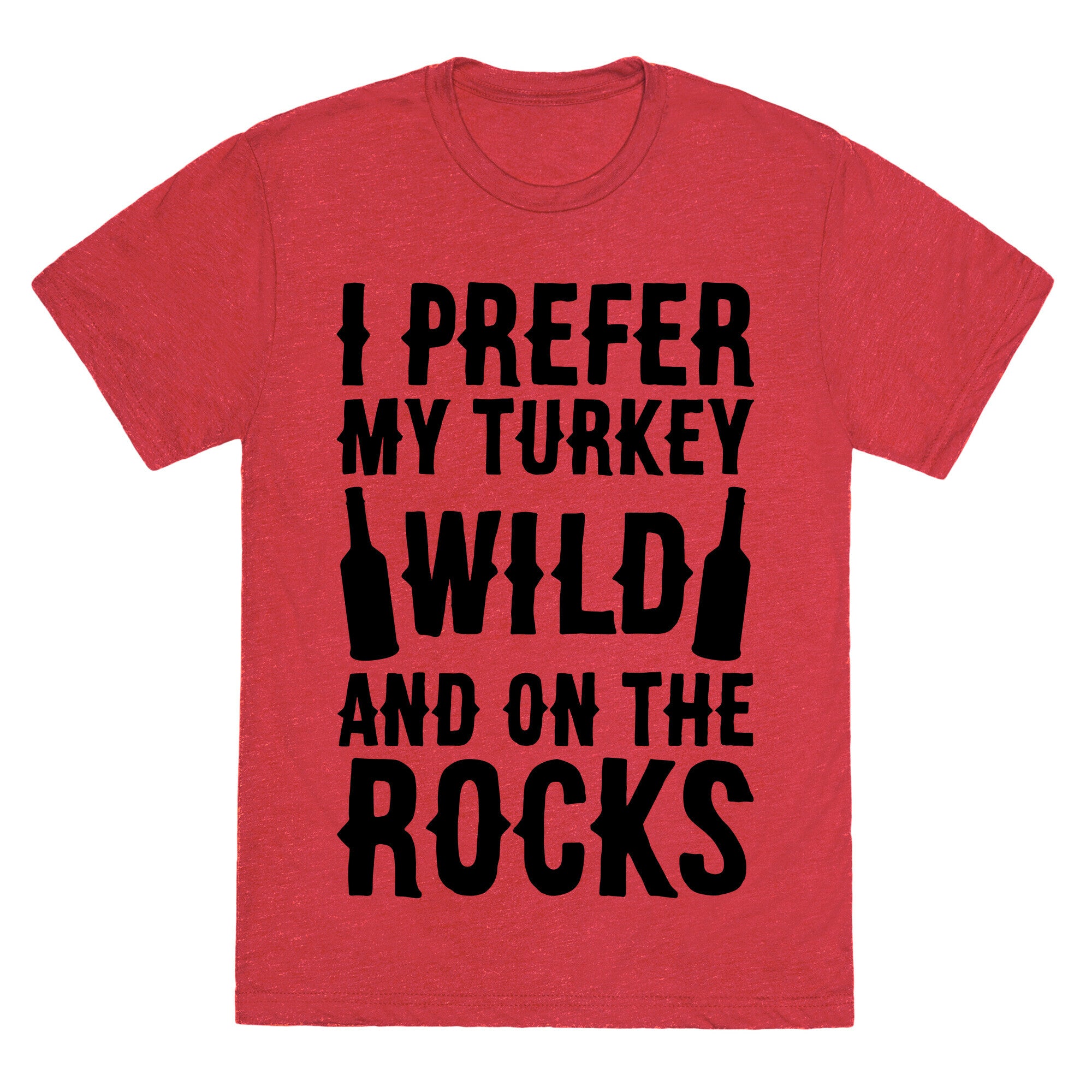 I Prefer My Turkey Wild And On The Rocks Unisex Triblend Tee