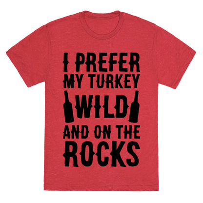 I Prefer My Turkey Wild And On The Rocks Unisex Triblend Tee