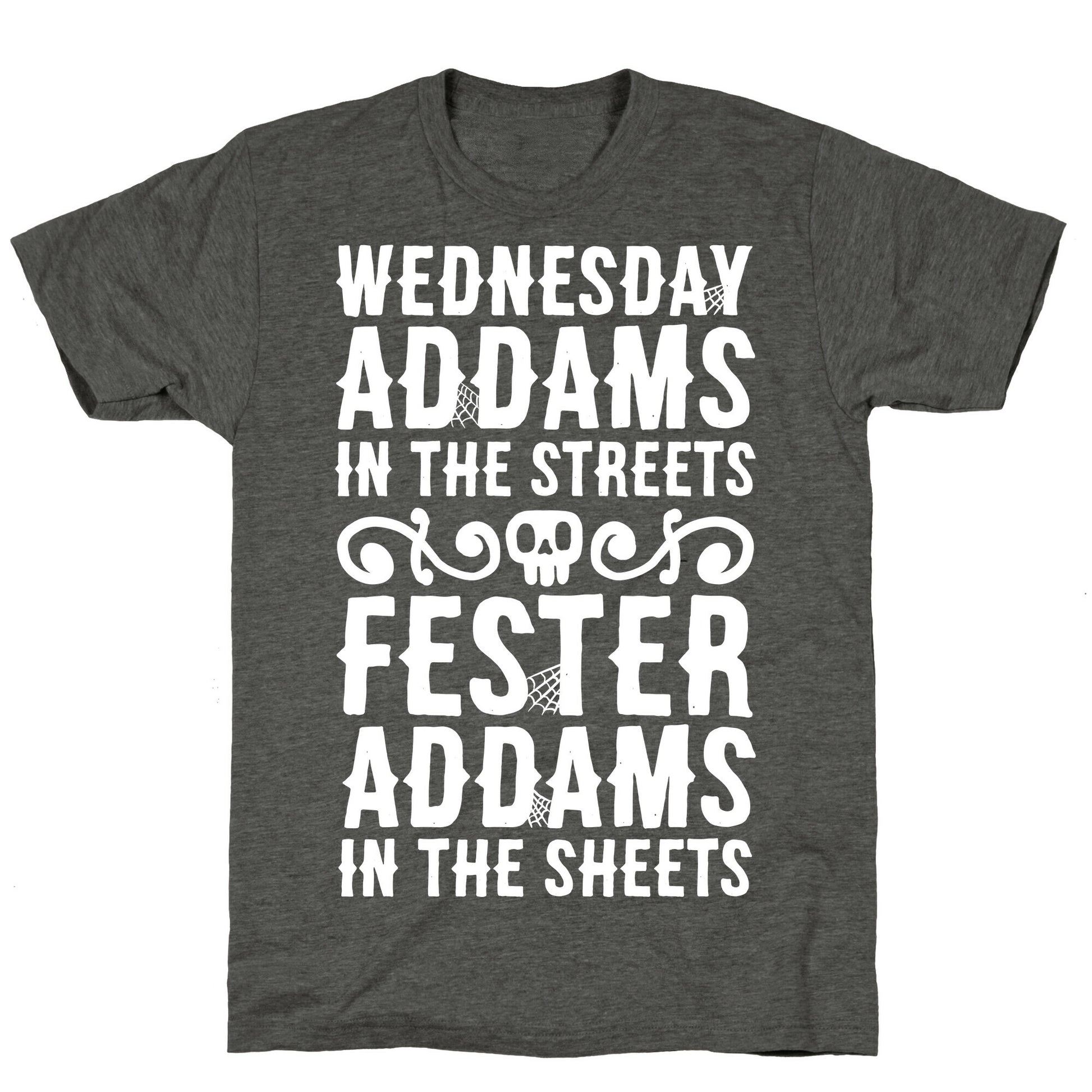 Wednesday Addams In The Streets Fester Addams In The Sheets Unisex Triblend Tee