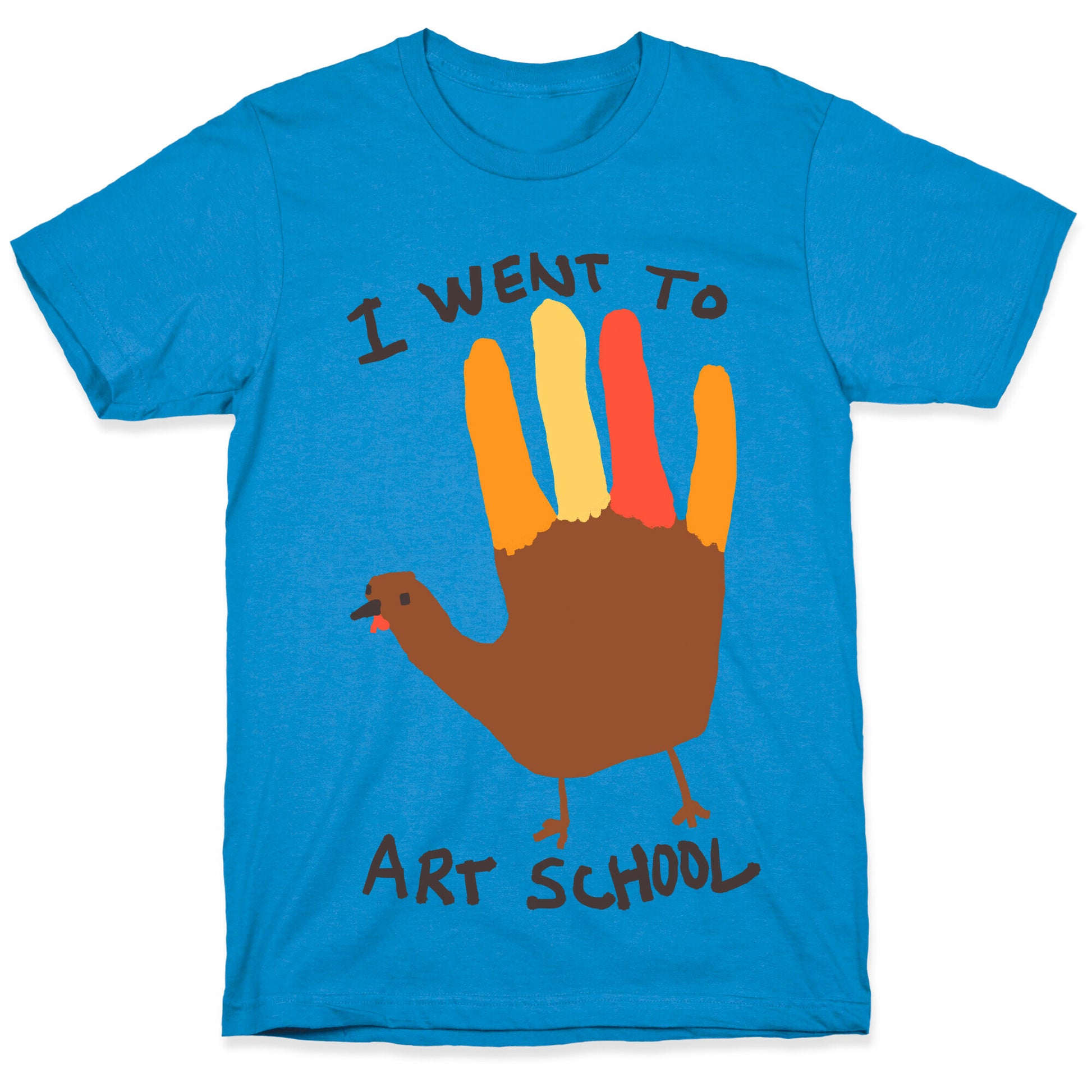 I Went To Art School Hand Turkey T-Shirt
