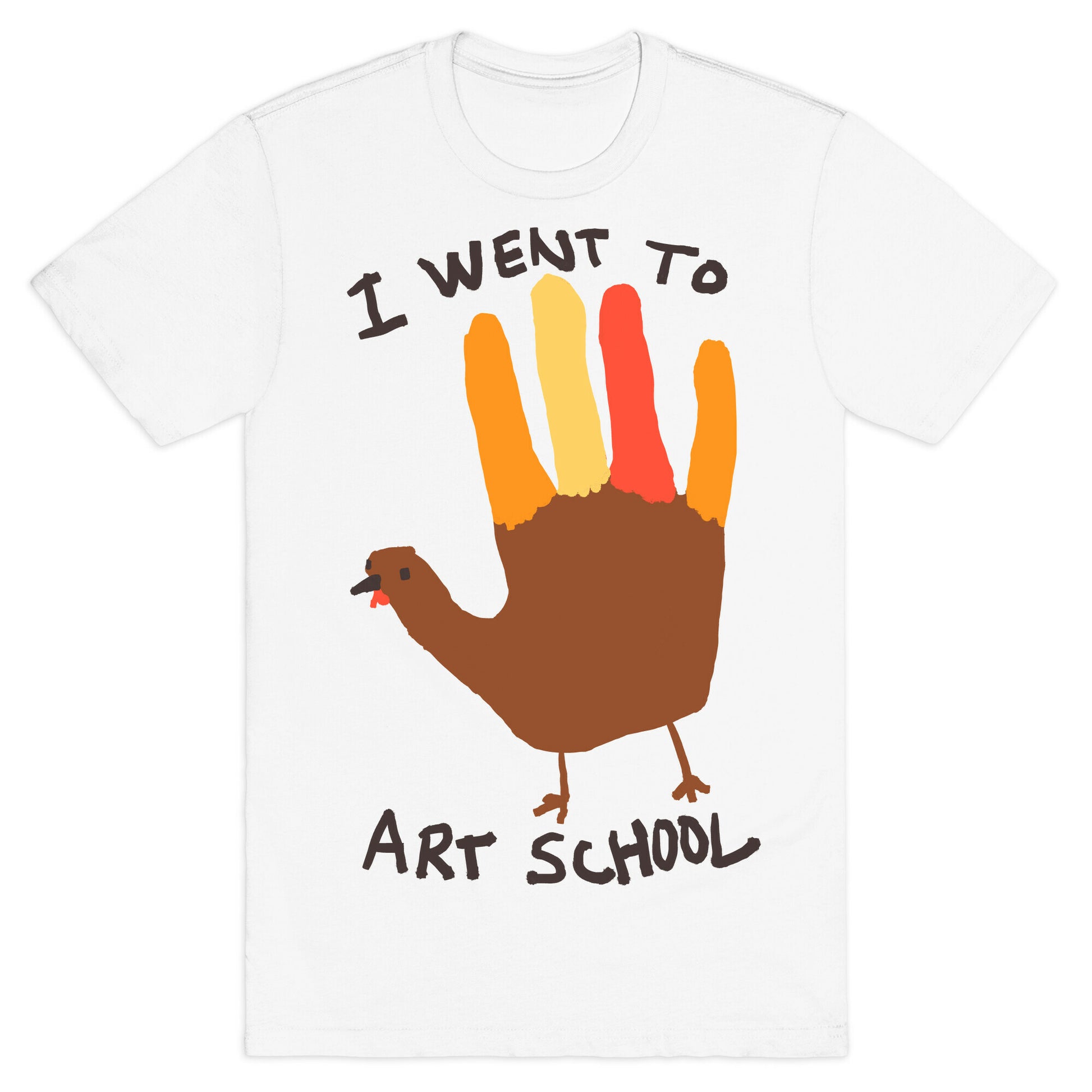 I Went To Art School Hand Turkey T-Shirt