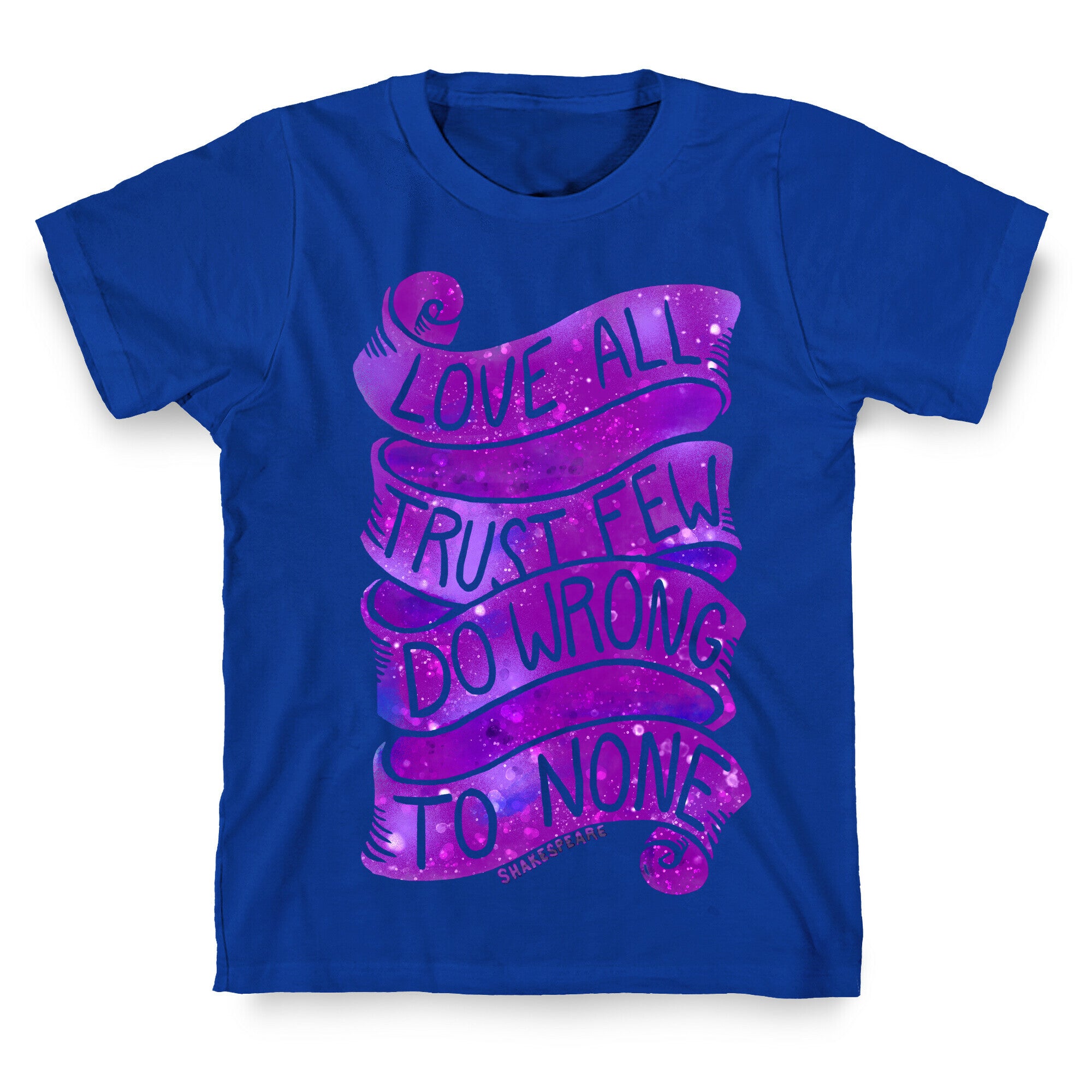 Love All, Trust Few, Do Wrong To None T-Shirt