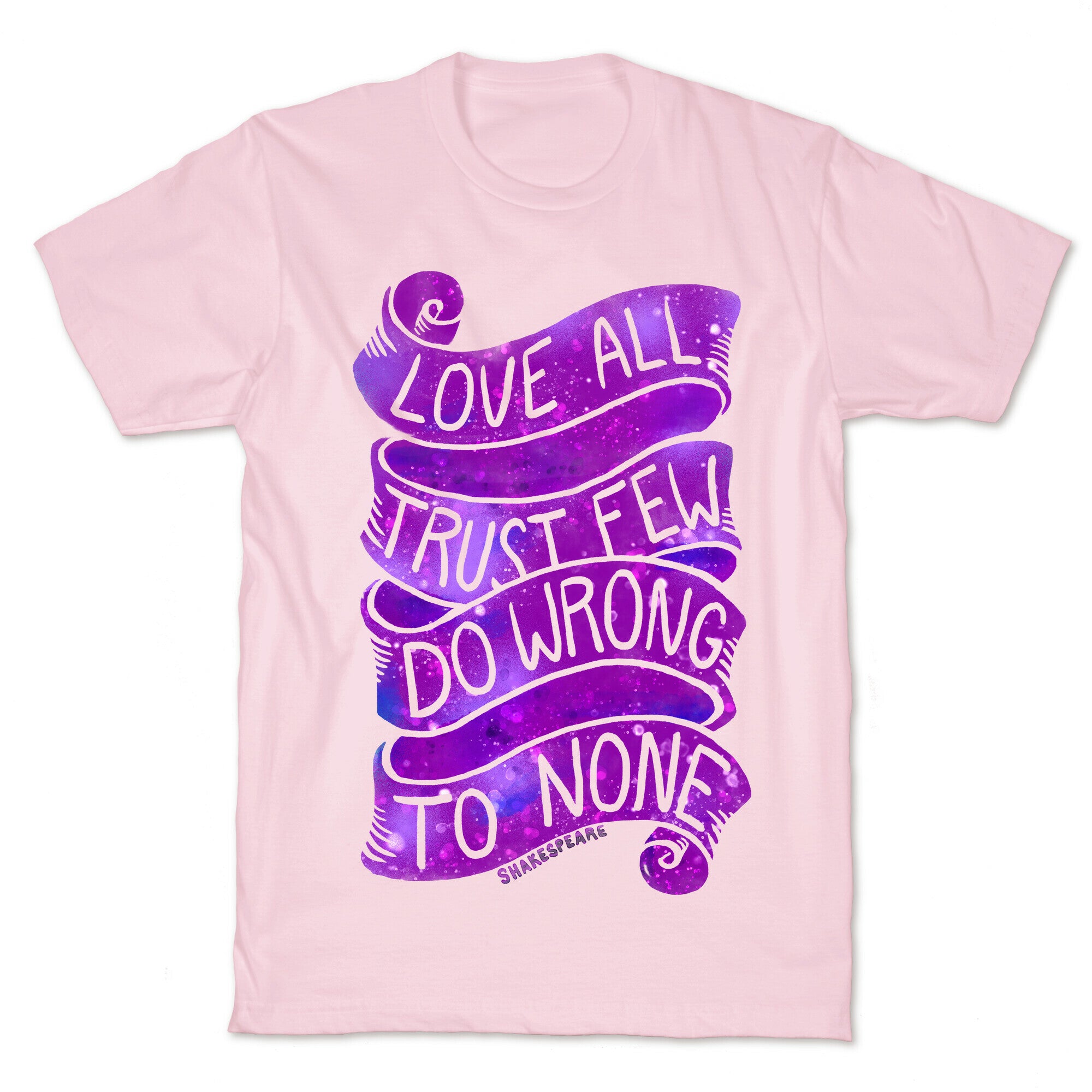Love All, Trust Few, Do Wrong To None T-Shirt