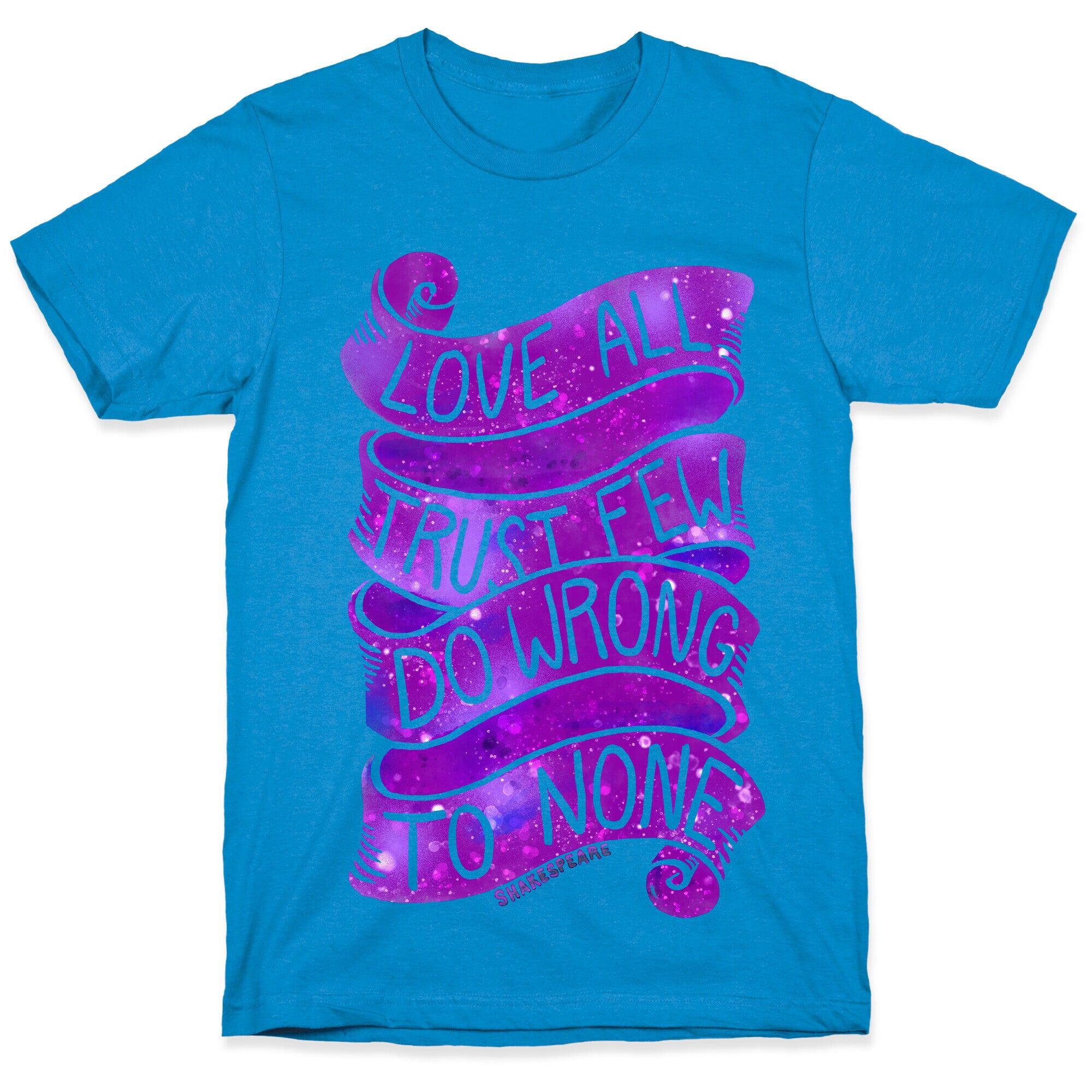 Love All, Trust Few, Do Wrong To None T-Shirt
