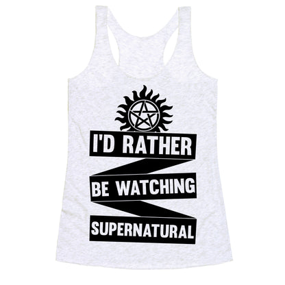 I'd Rather Be Watching Supernatural Racerback Tank