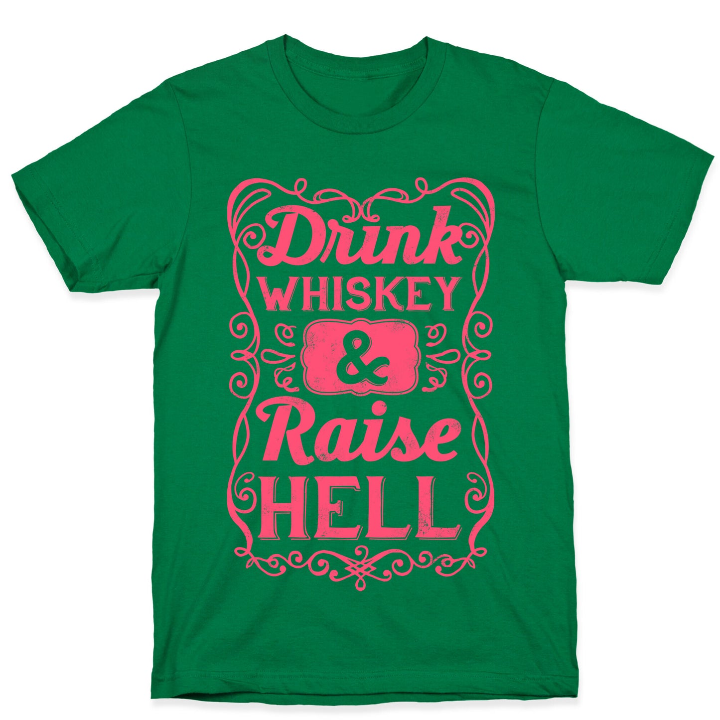 Drink Whiskey and Raise Hell T-Shirt