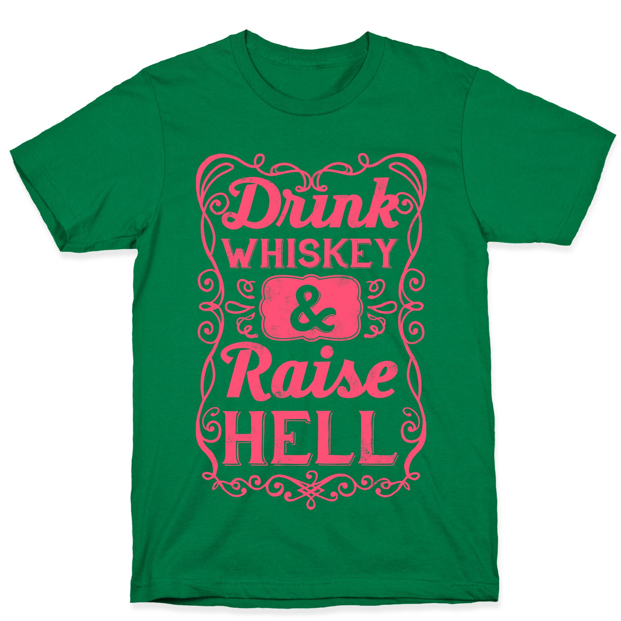 Drink Whiskey and Raise Hell T-Shirt