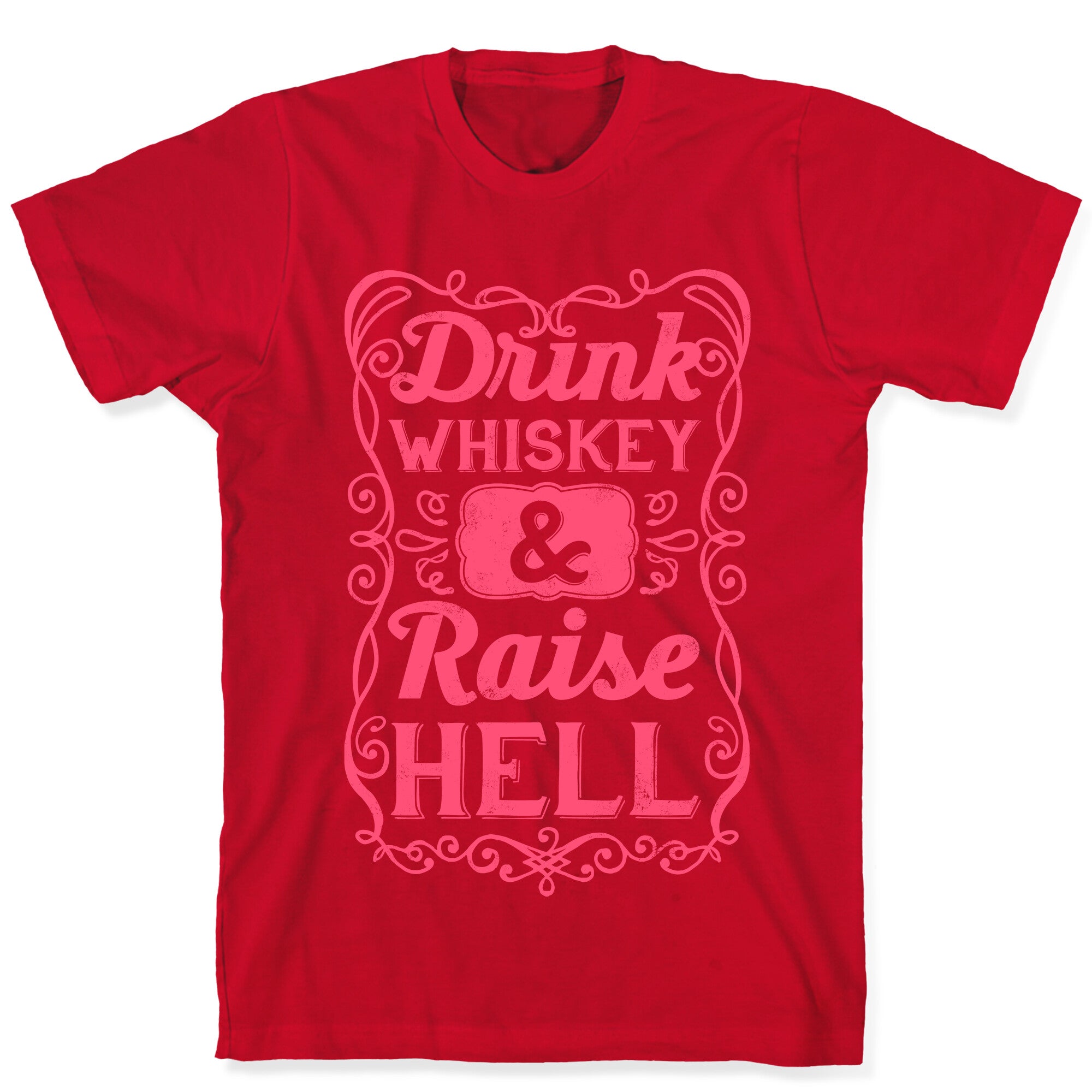 Drink Whiskey and Raise Hell T-Shirt