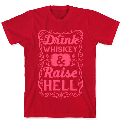Drink Whiskey and Raise Hell T-Shirt