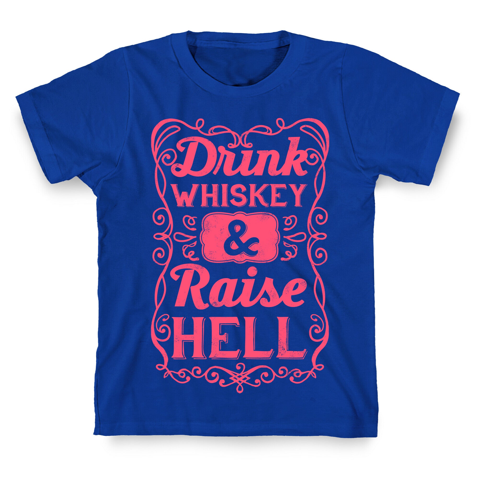 Drink Whiskey and Raise Hell T-Shirt