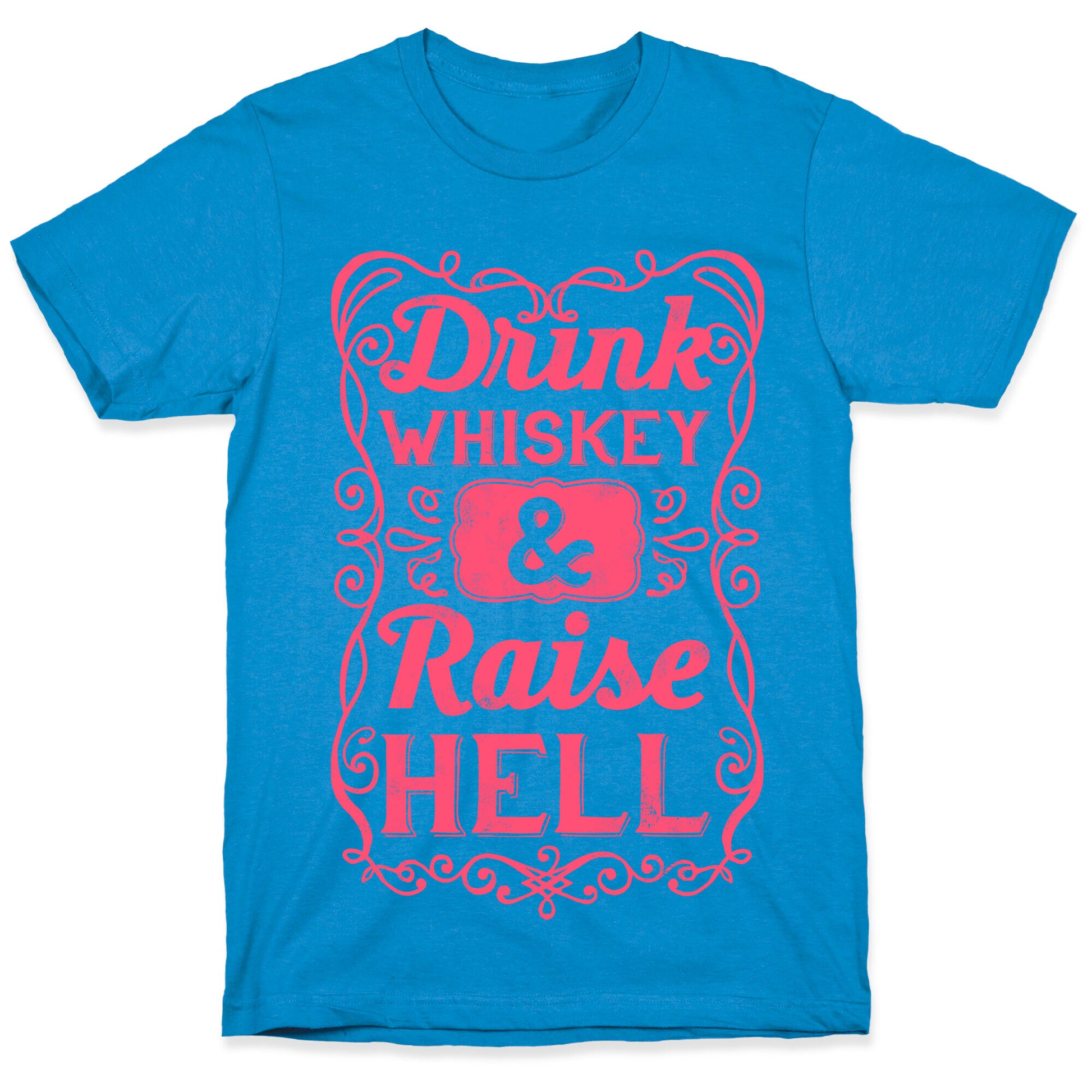 Drink Whiskey and Raise Hell T-Shirt