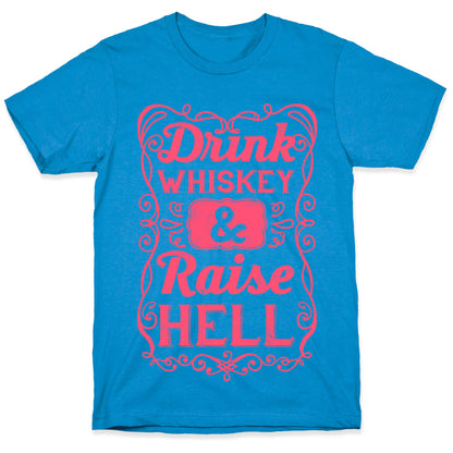 Drink Whiskey and Raise Hell T-Shirt