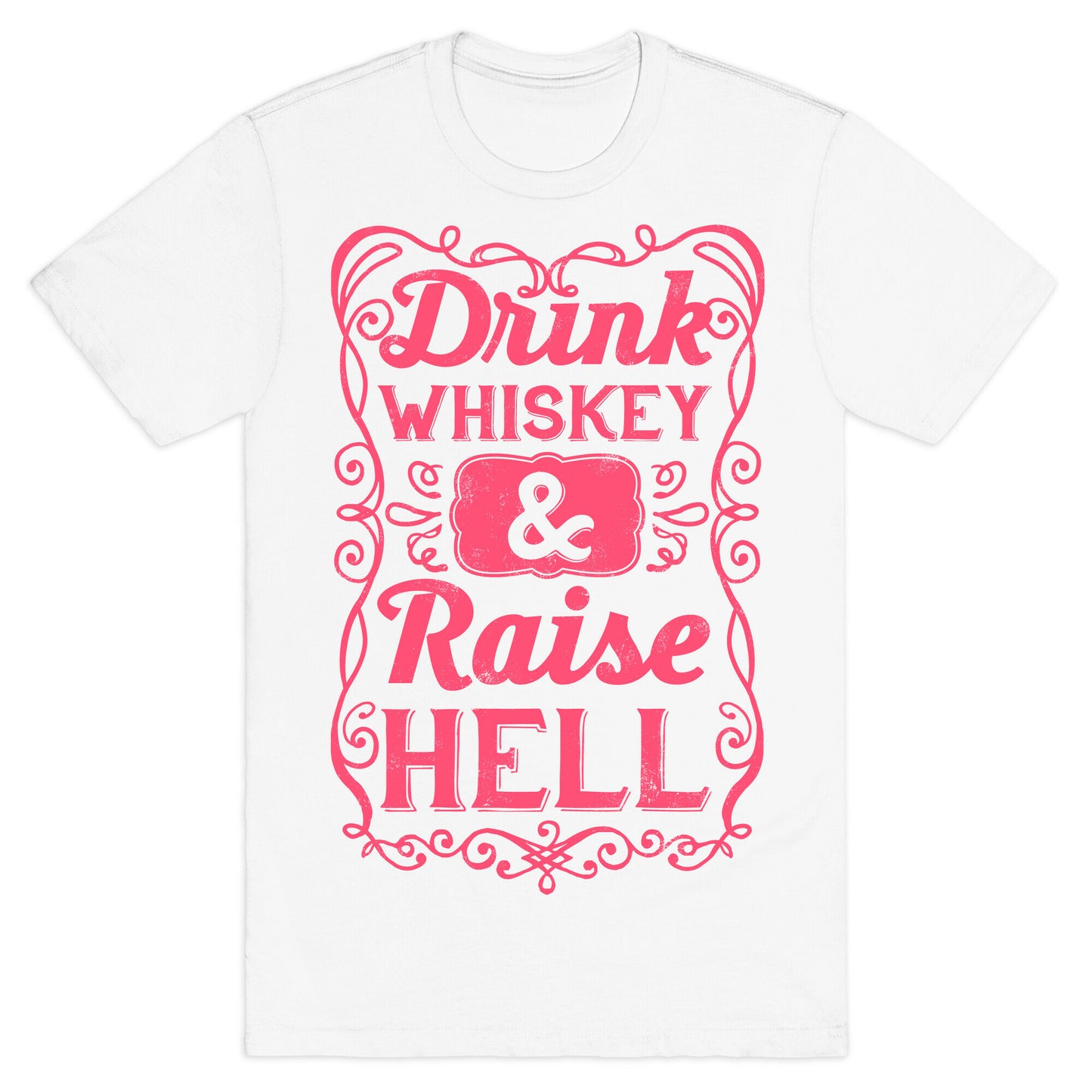 Drink Whiskey and Raise Hell T-Shirt