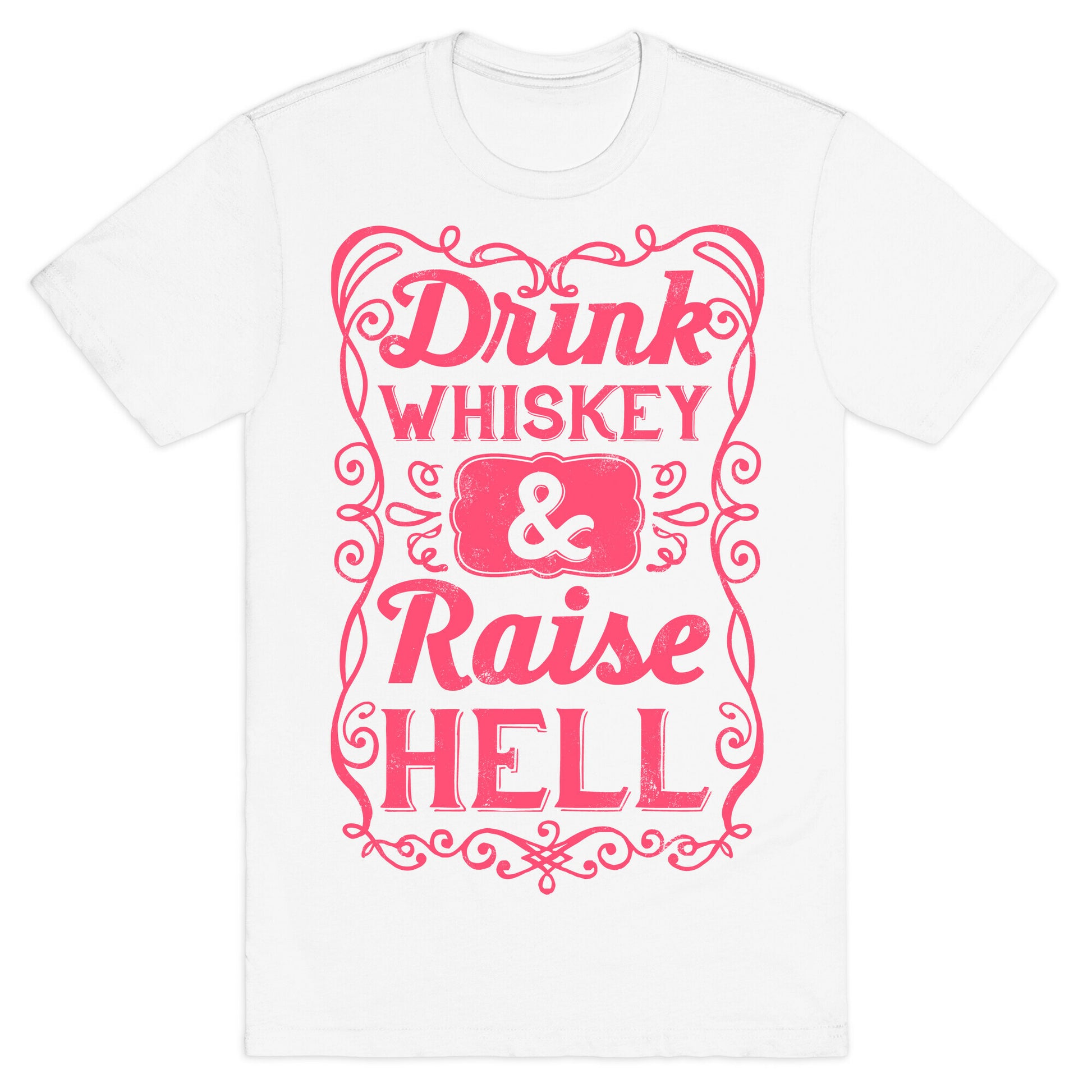 Drink Whiskey and Raise Hell T-Shirt