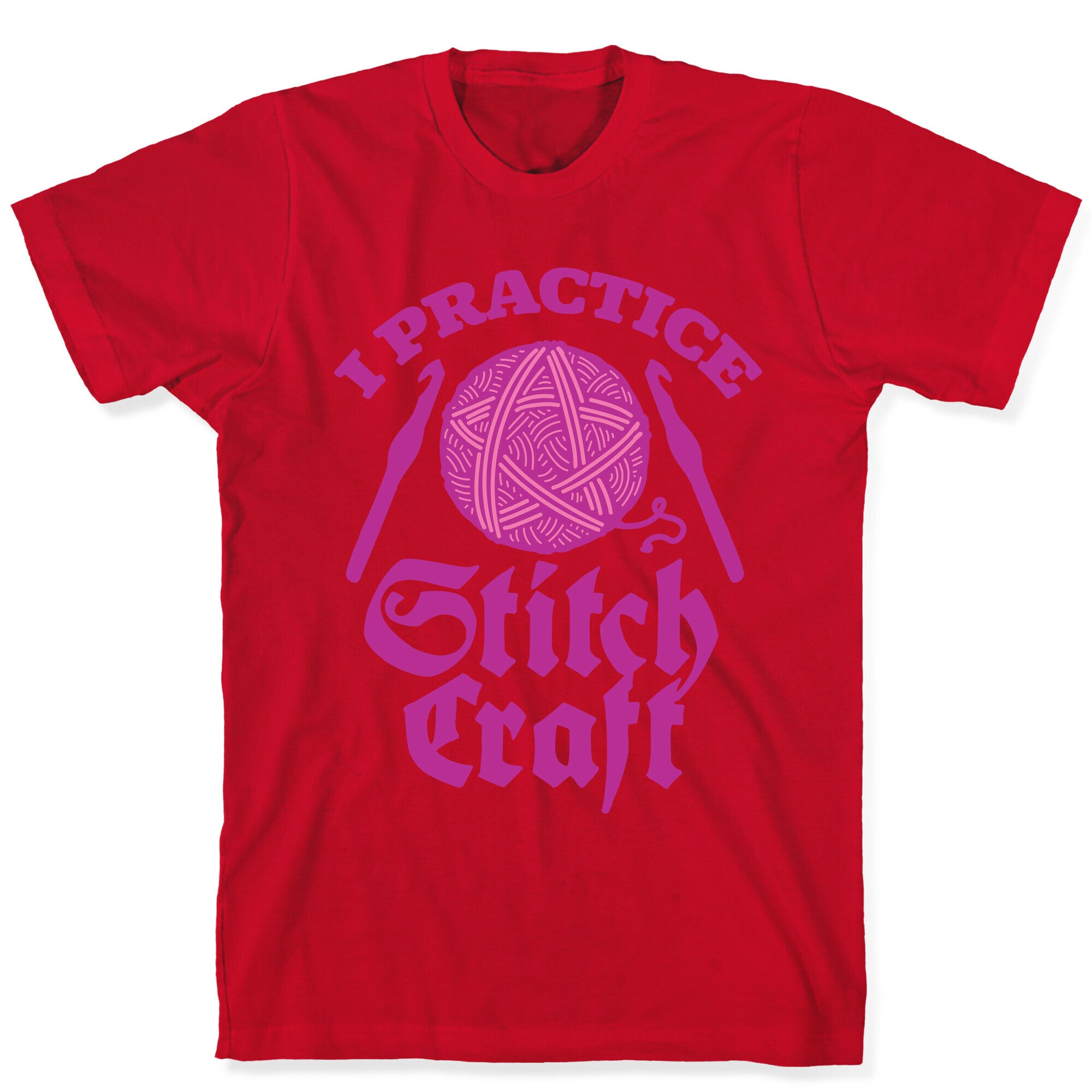 I Practice Stitchcraft T-Shirt