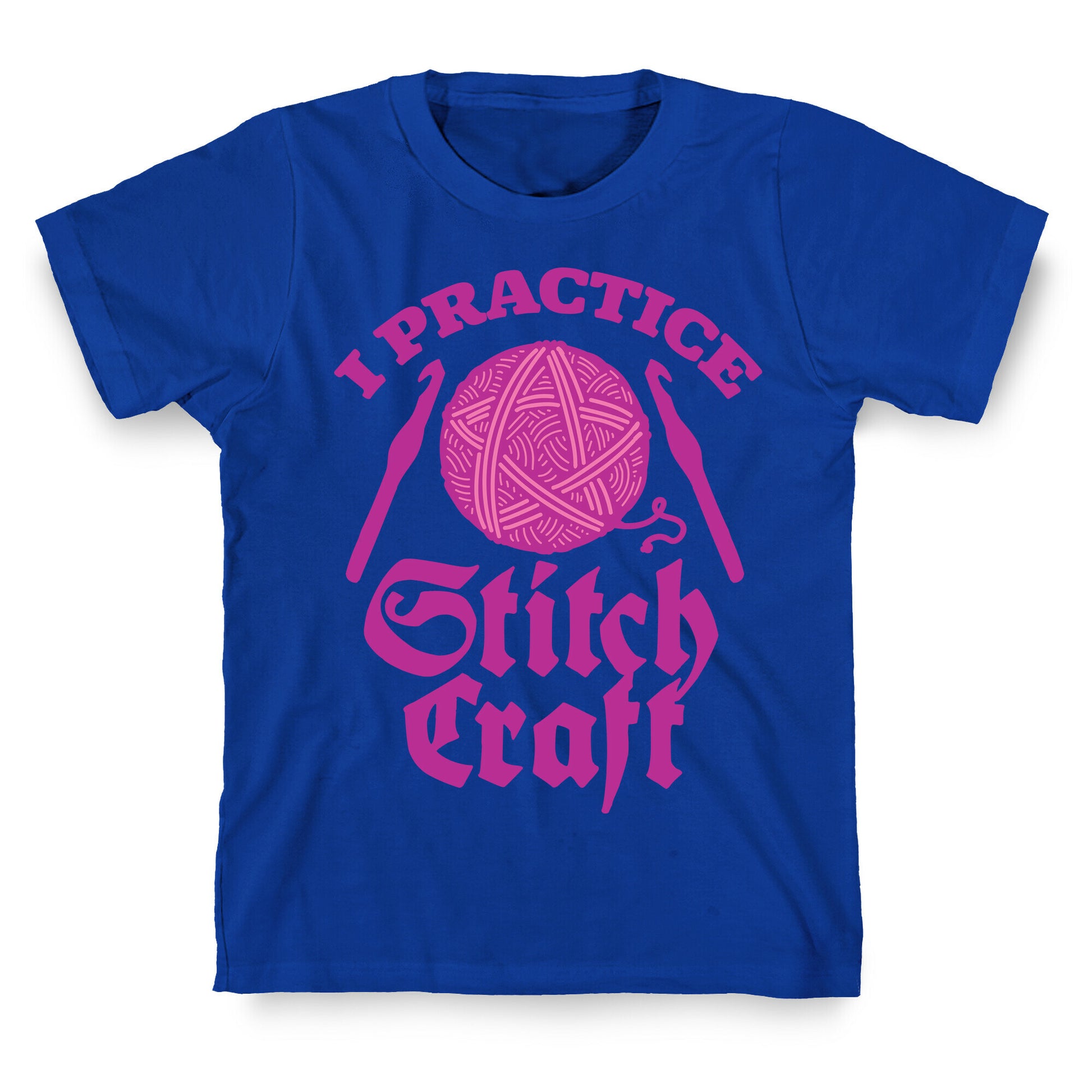 I Practice Stitchcraft T-Shirt