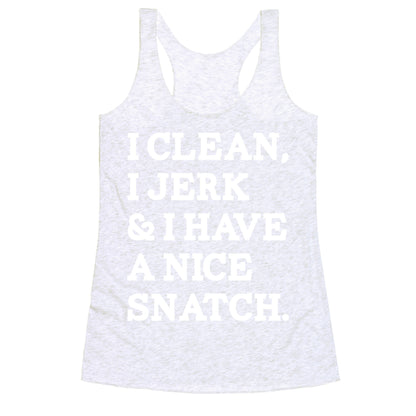 I Clean, I Jerk and I Have a Nice Snatch Racerback Tank