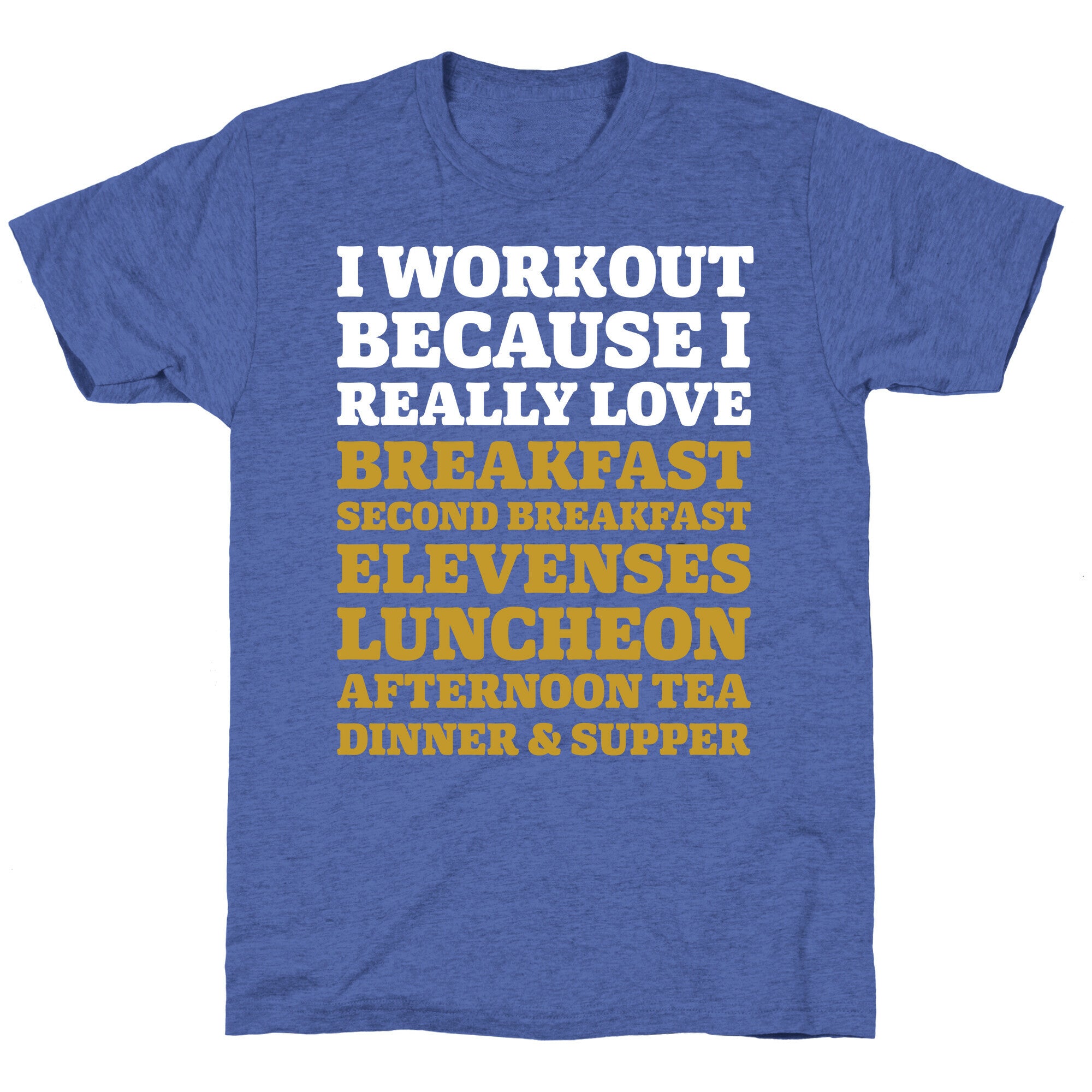 I Workout Because I Love Eating Like a Hobbit Unisex Triblend Tee