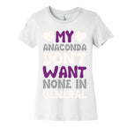 My Anaconda Don't Want None In General Women's Cotton Tee