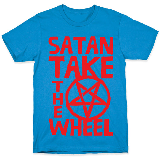 Satan Take The Wheel T-Shirt