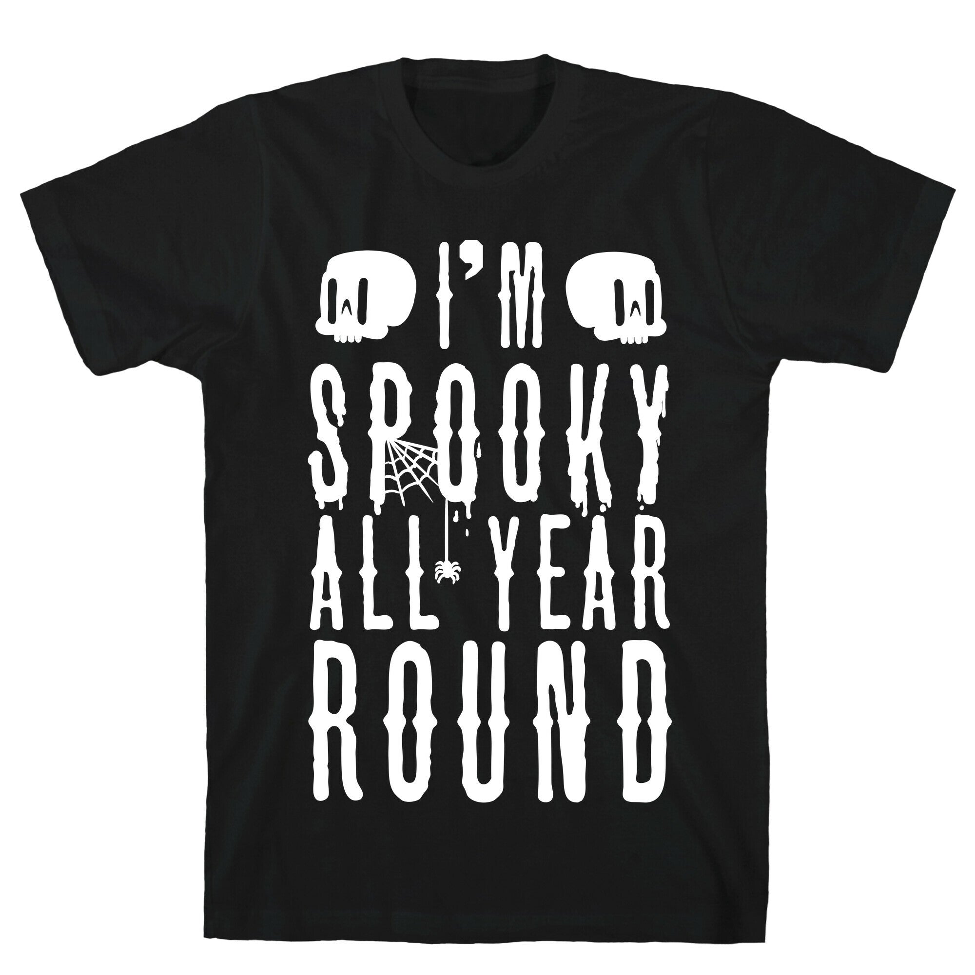 I'm Spooky All Year Round T-Shirt