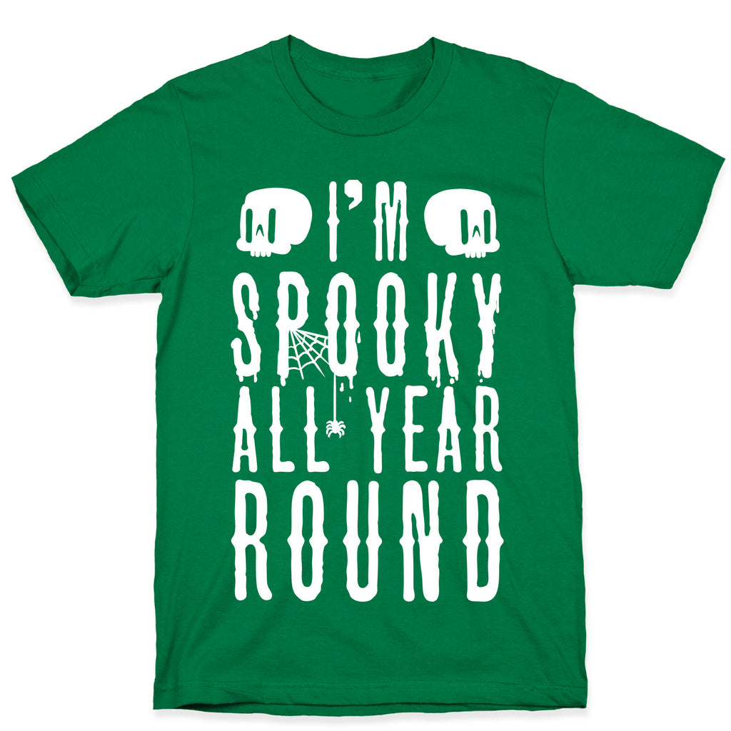 I'm Spooky All Year Round T-Shirt