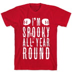 I'm Spooky All Year Round T-Shirt