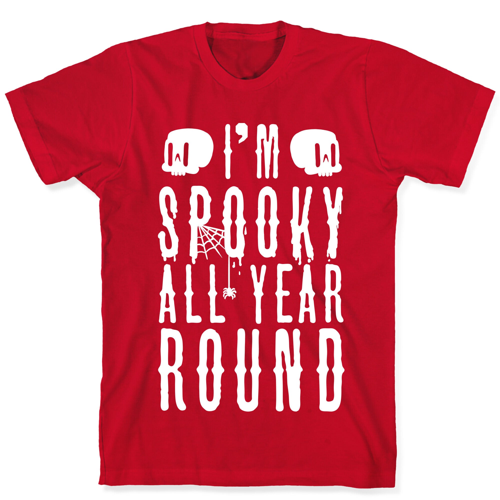 I'm Spooky All Year Round T-Shirt