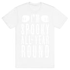 I'm Spooky All Year Round T-Shirt