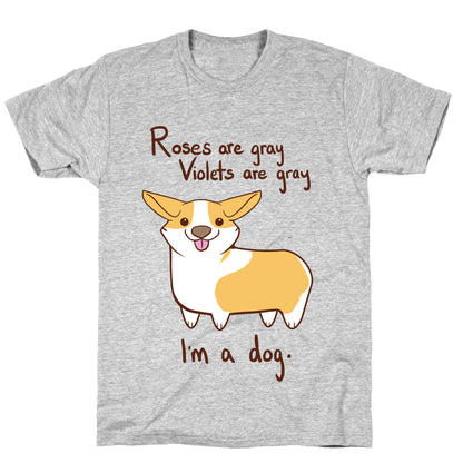 Roses are gray, Violets are gray... T-Shirt