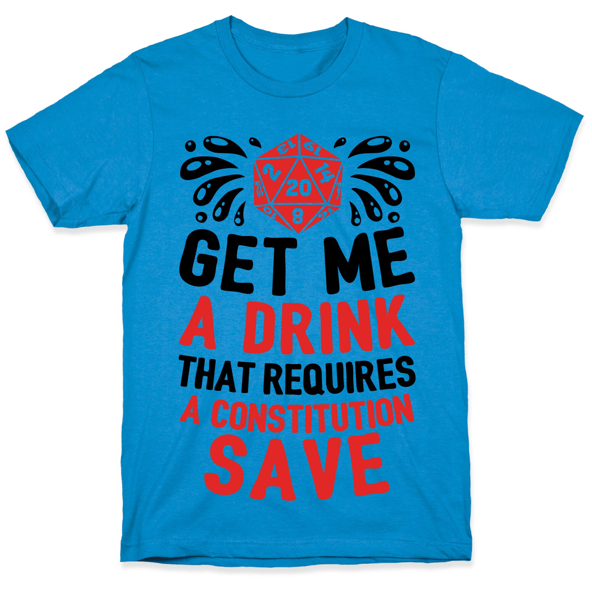 Get Me A Drink That Requires A Constitution Save T-Shirt