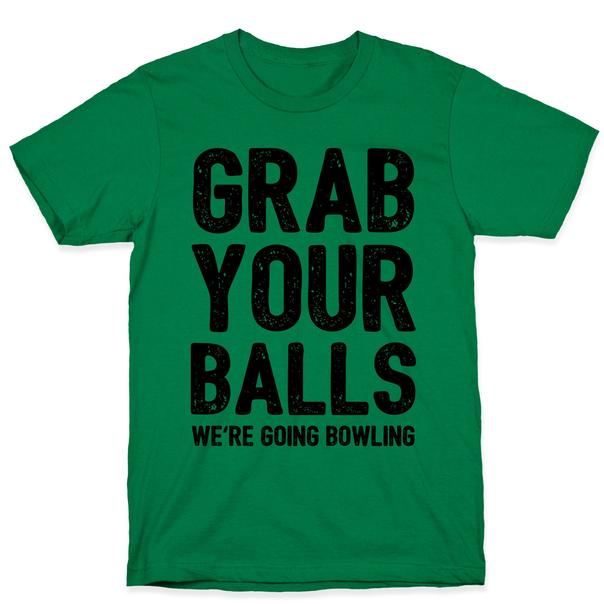 Grab Your Balls We're Going Bowling T-Shirt