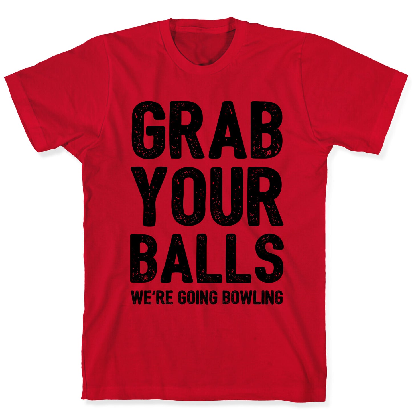 Grab Your Balls We're Going Bowling T-Shirt