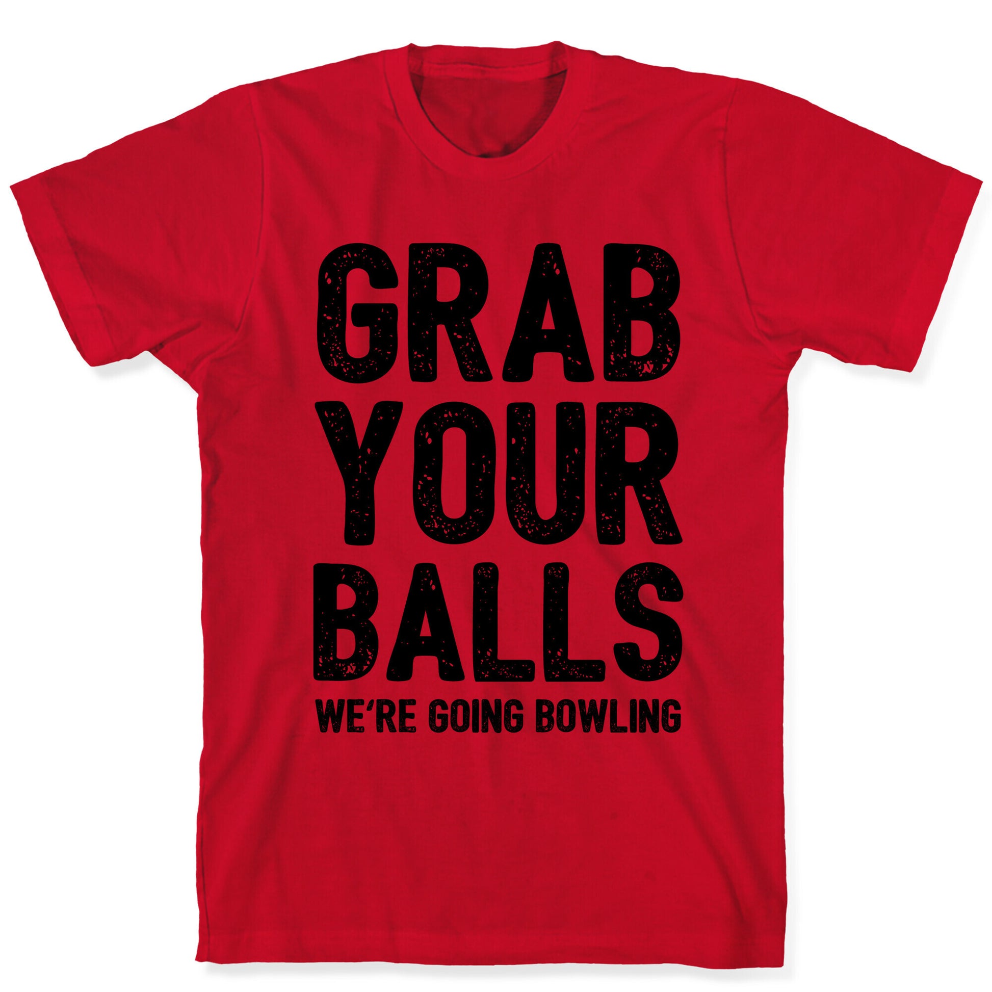 Grab Your Balls We're Going Bowling T-Shirt