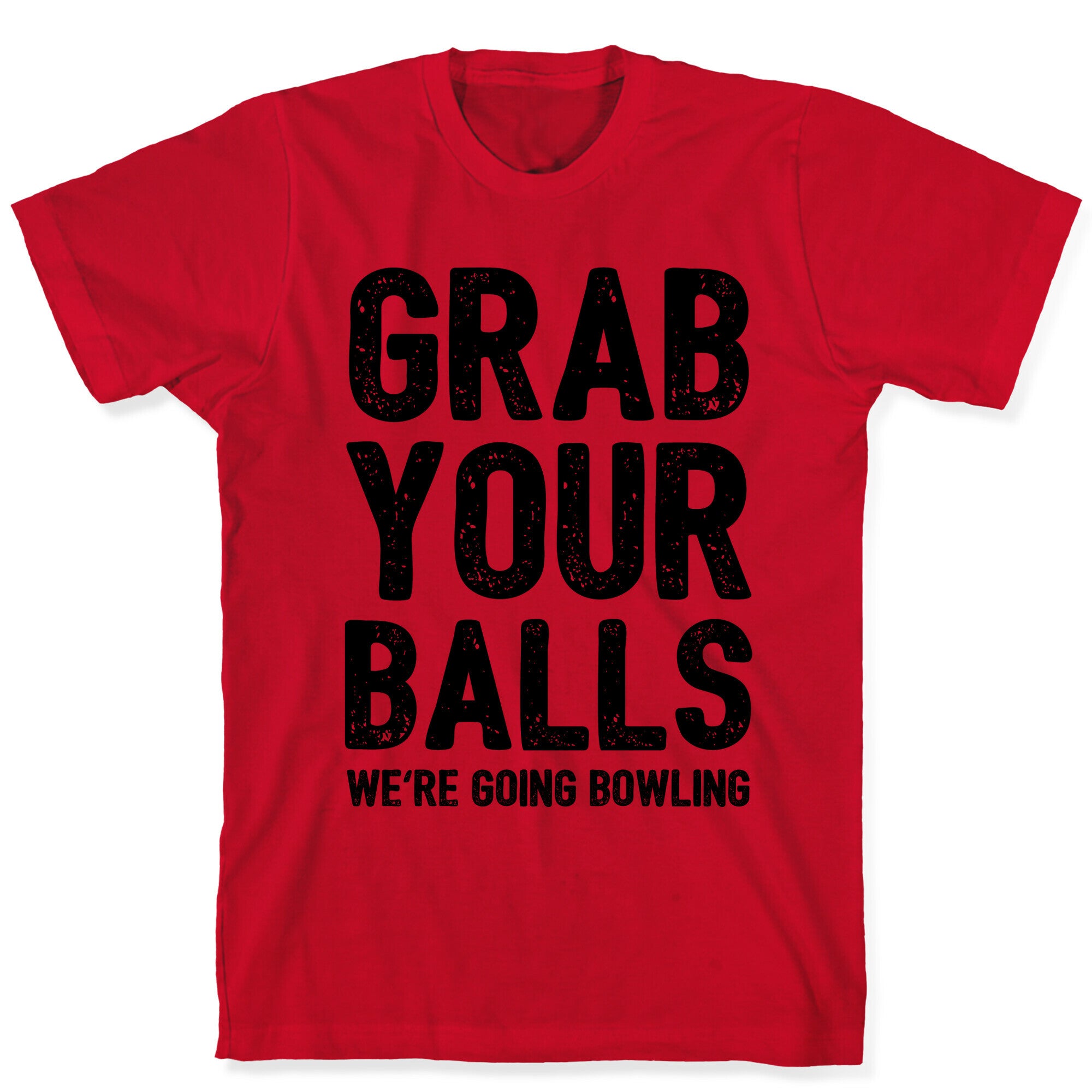 Grab Your Balls We're Going Bowling T-Shirt