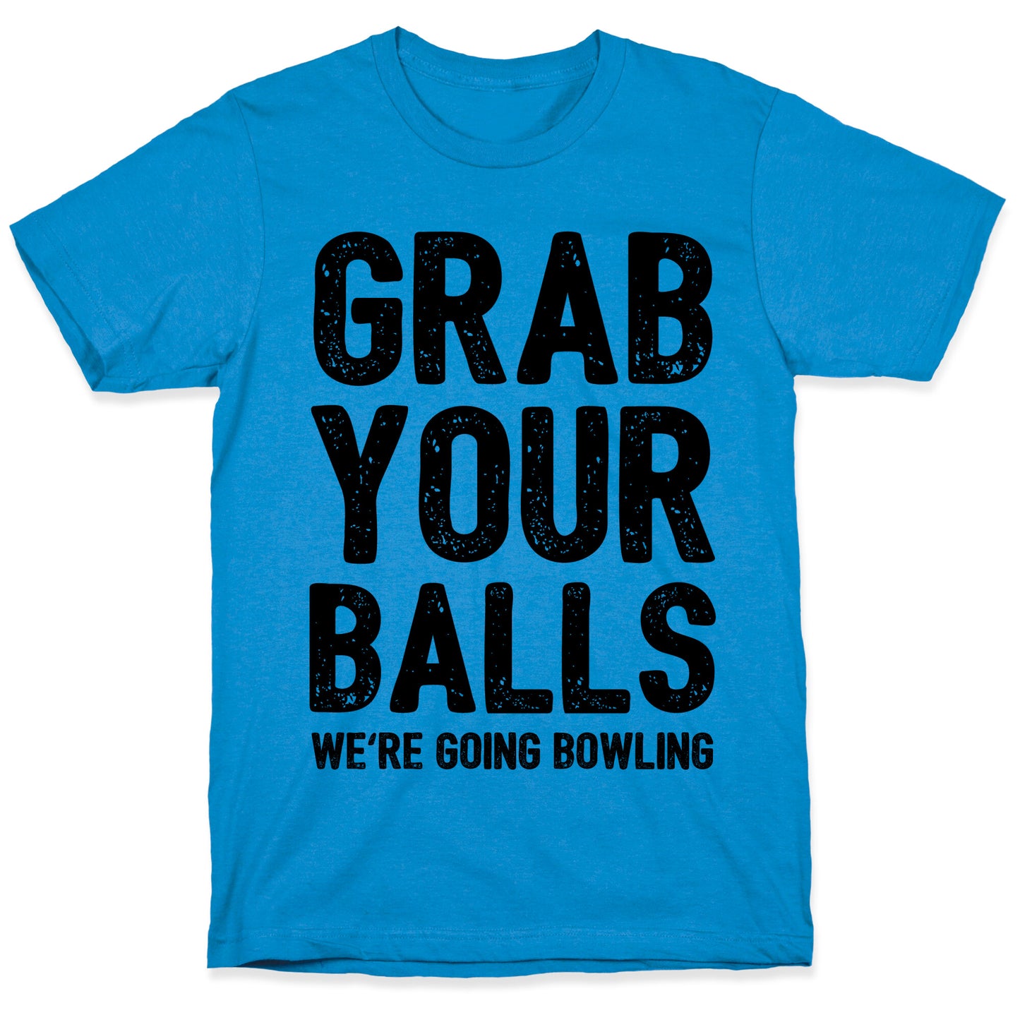 Grab Your Balls We're Going Bowling T-Shirt