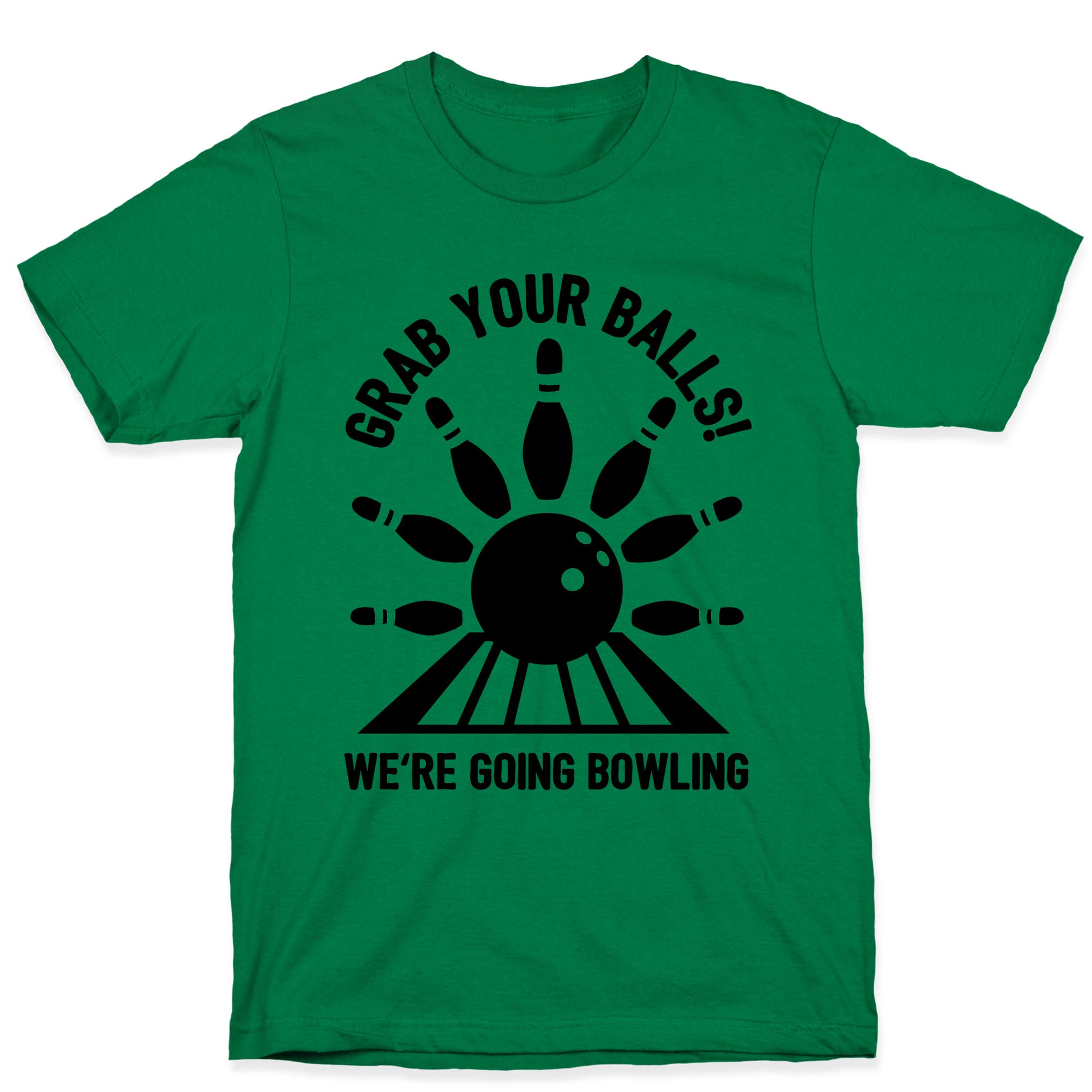 Grab Your Balls We're Going Bowling T-Shirt