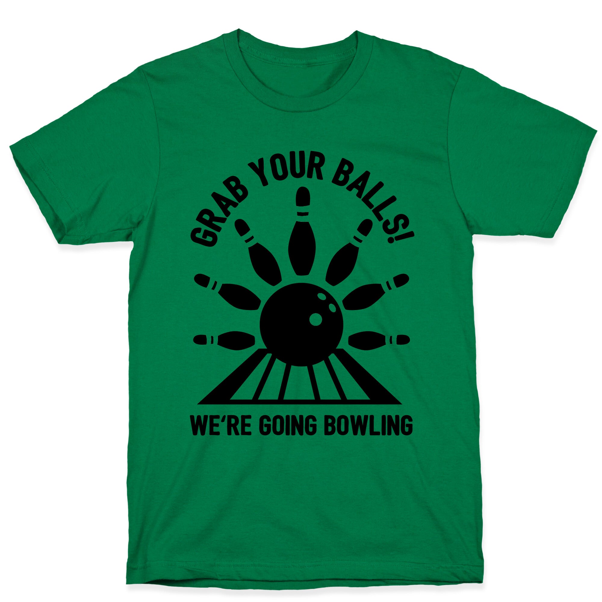 Grab Your Balls We're Going Bowling T-Shirt