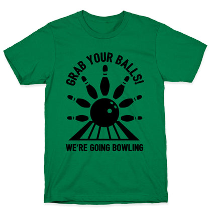 Grab Your Balls We're Going Bowling T-Shirt