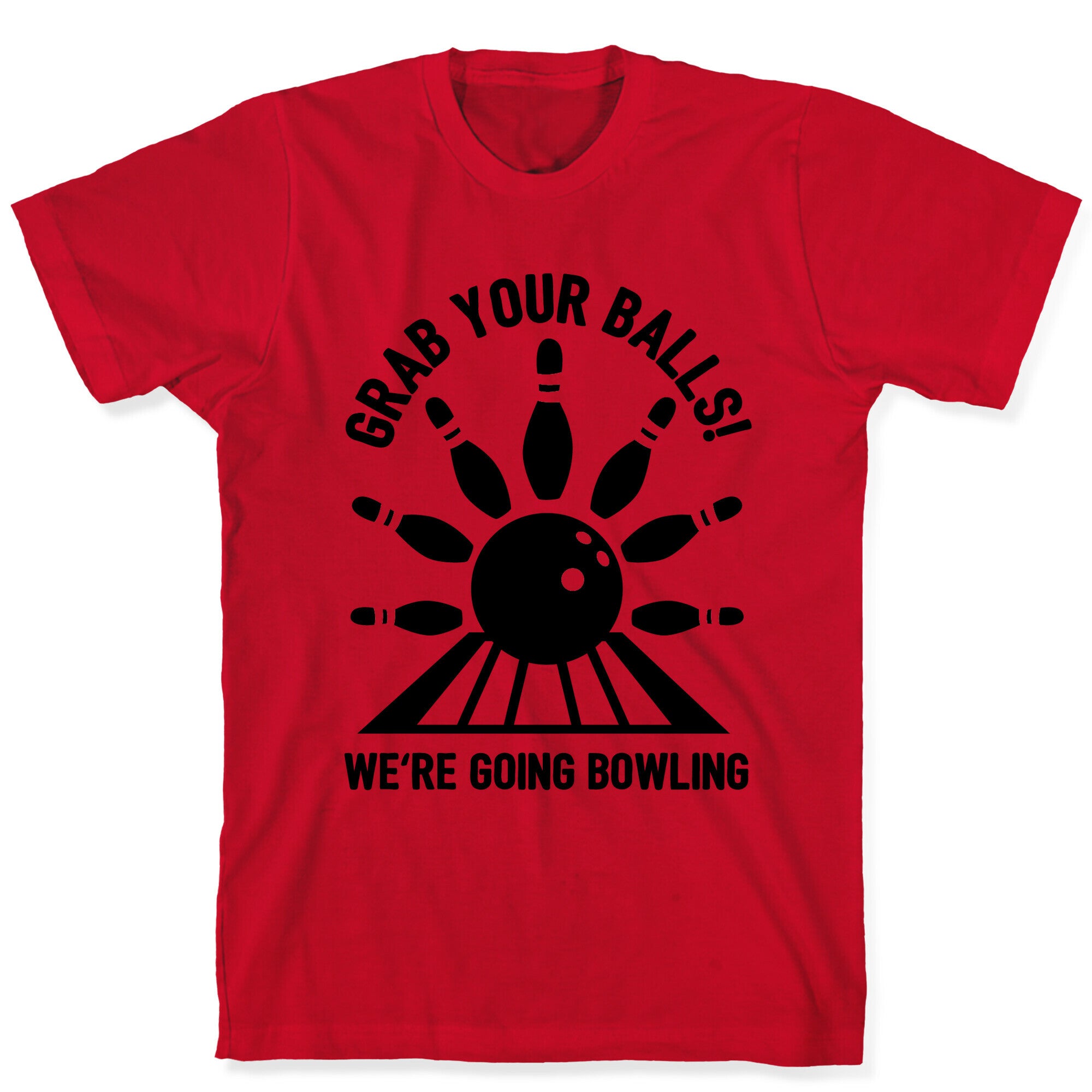 Grab Your Balls We're Going Bowling T-Shirt