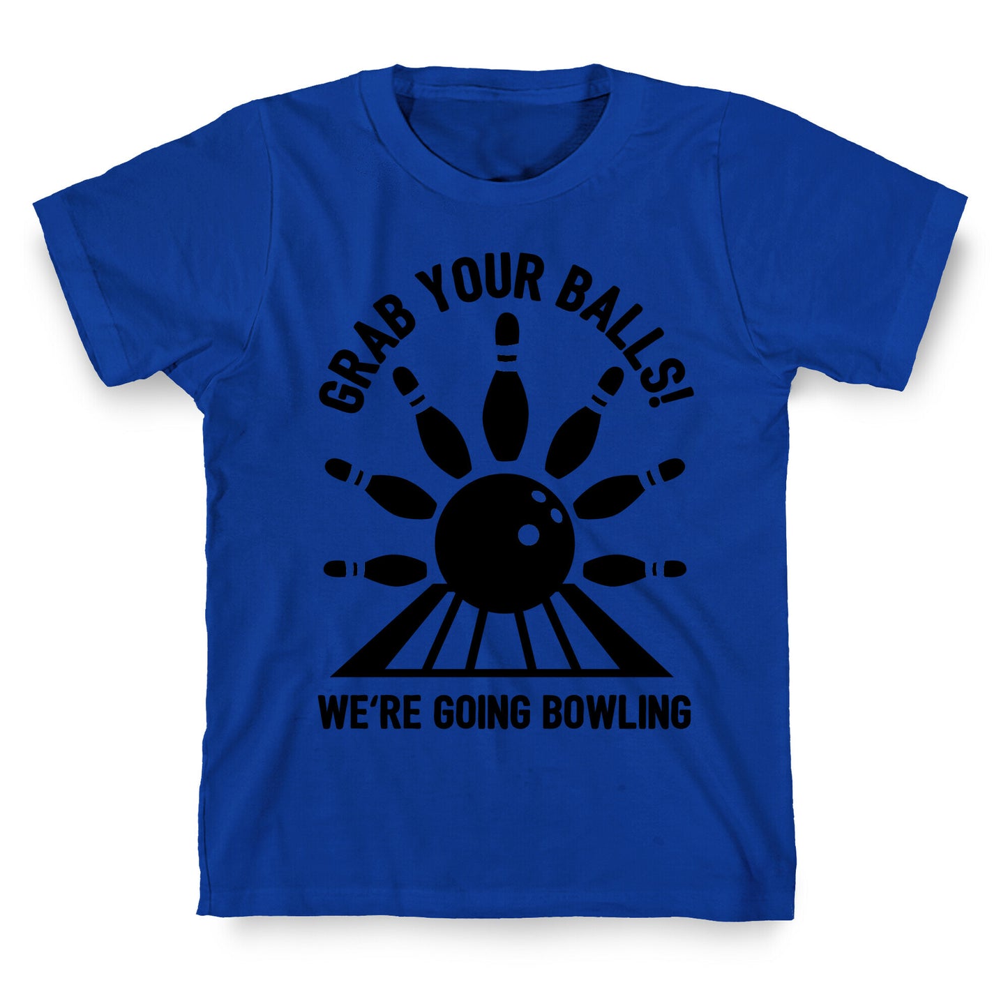 Grab Your Balls We're Going Bowling T-Shirt