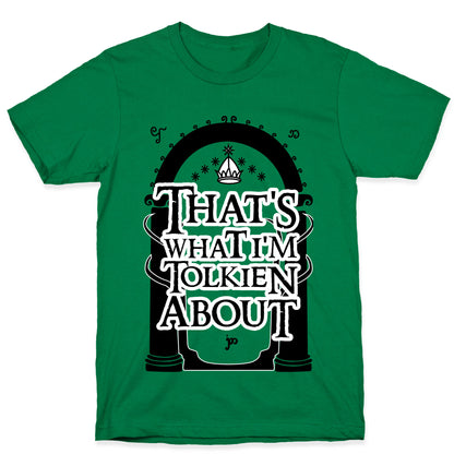 That's What I'm Tolkien About T-Shirt